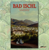 Buchtipp: Bad Ischl - Inbegriff der Sommerfrische