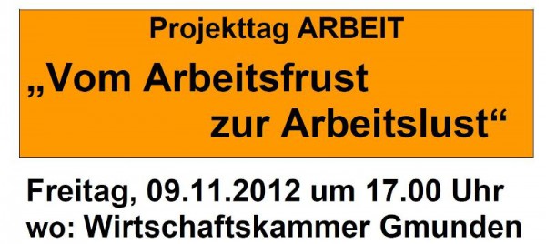 "Vom Arbeitsfrust zur " - Projekttag Arbeit in der Wirtschaftskammer Gmunden
