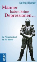 "Kein Mensch weiß, wie es mir wirklich geht ..." - Ein Präventionsbuch nur für Männer von Gottfried Huemer